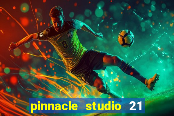 pinnacle studio 21 ultimate download crackeado